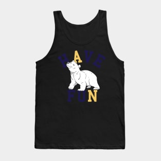 Have Fun bear Tank Top